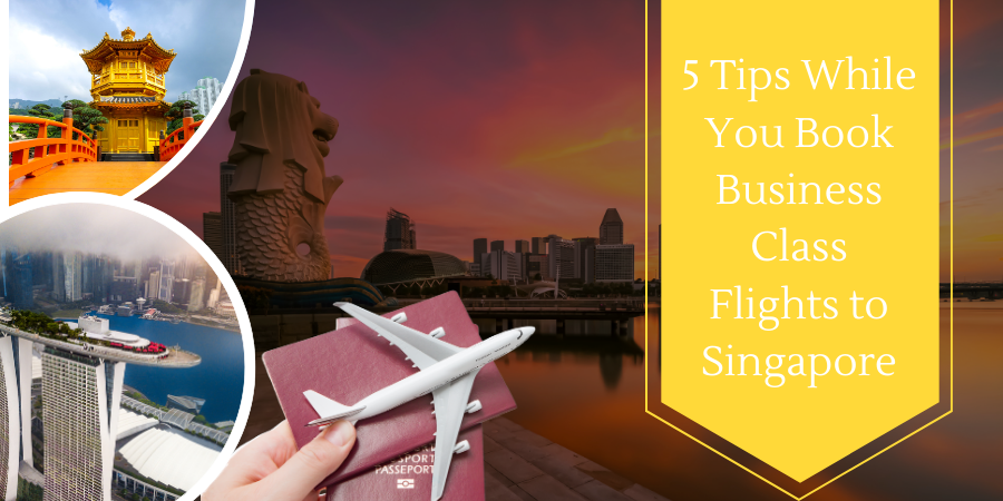 5 Tips While You Book Business Class Flights to Singapore