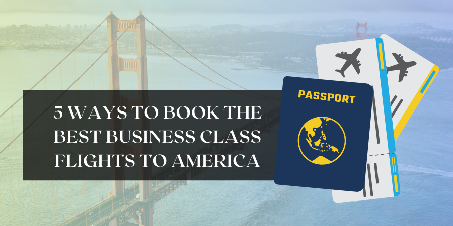 5 Ways to Book the Best Business Class Flights to America