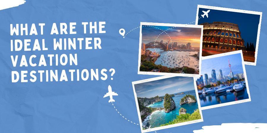 What are the Ideal Winter Vacation Destinations?