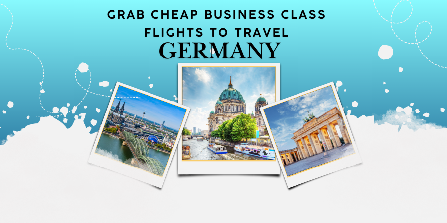 Grab Cheap Business Class Flights to Travel Germany